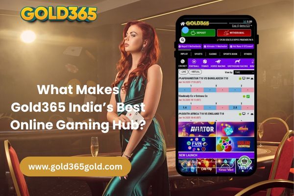 What Makes Gold365 India’s Best Online Gaming Hub