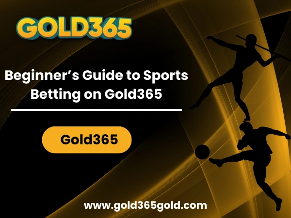 Beginner’s Guide to Sports Betting on Gold365