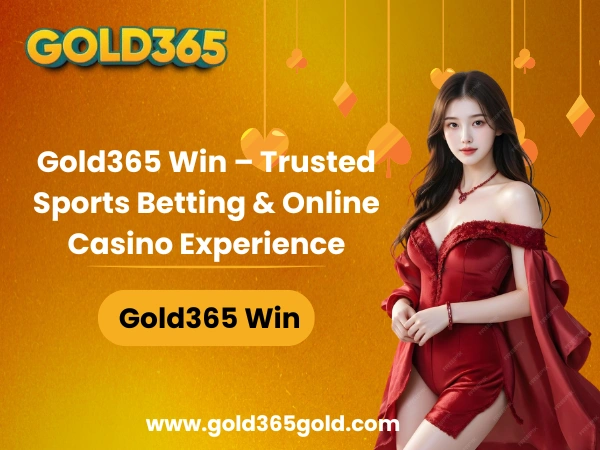 Gold365 Win – Trusted Sports Betting & Online Casino Experience