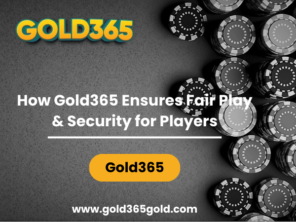 How Gold365 Ensures Fair Play & Security for Players