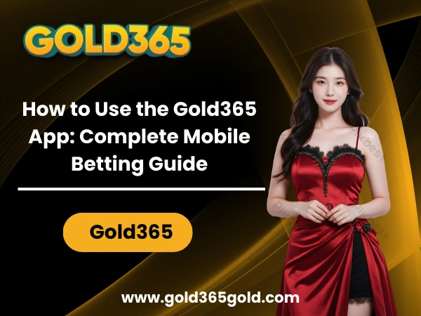 How to Use the Gold365 App Complete Mobile Betting Guide
