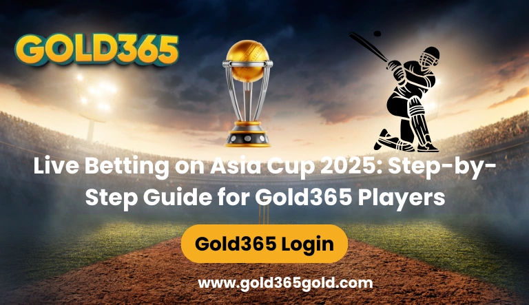 Live Betting on Asia Cup 2025 Step-by-Step Guide for Gold365 Players
