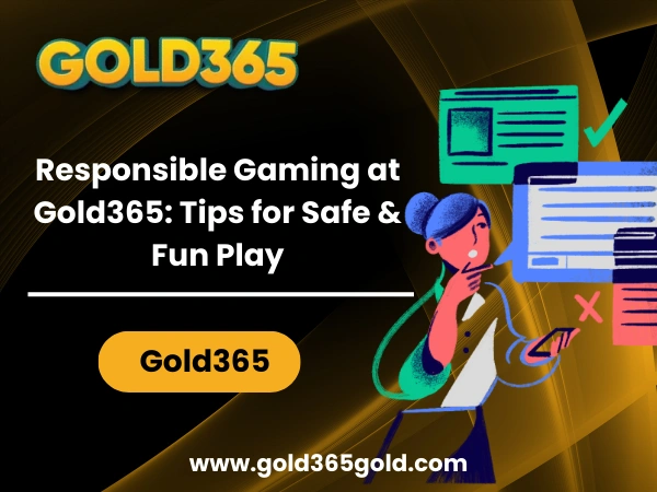 Responsible Gaming at Gold365 Tips for Safe & Fun Play
